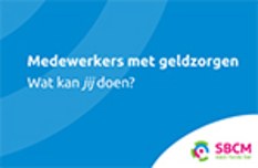 Medewerkers met geldzorgen. Wat kan jij doen?