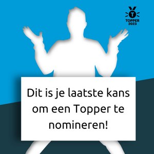 Dit is je laatste kans om een Topper te nomineren!